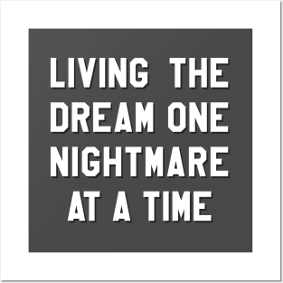 Living The Dream One Nightmare At A Time Posters and Art